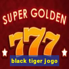 black tiger jogo